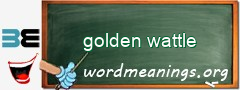 WordMeaning blackboard for golden wattle